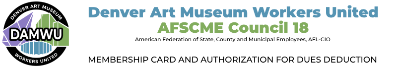 Denver Art Museum Workers United, AFSCME Council 18, Membership Card and Authorization for Dues Deduction